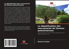 Bookcover of La dépolitisation des mouvements de femmes palestiniennes