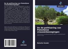 Bookcover of De de-politisering van Palestijnse vrouwenbewegingen