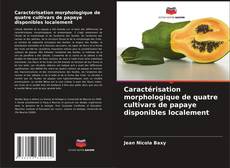 Caractérisation morphologique de quatre cultivars de papaye disponibles localement kitap kapağı