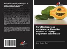 Portada del libro de Caratterizzazione morfologica di quattro cultivar di papaya disponibili localmente