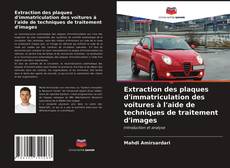 Capa do livro de Extraction des plaques d'immatriculation des voitures à l'aide de techniques de traitement d'images 