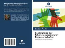 Обложка Bekämpfung der Arbeitslosigkeit durch Genossenschaften