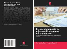 Portada del libro de Estudo do impacto do microcrédito em uma microempresa