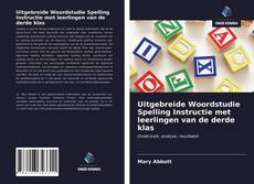 Bookcover of Uitgebreide Woordstudie Spelling Instructie met leerlingen van de derde klas