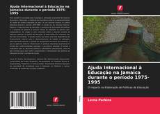 Couverture de Ajuda Internacional à Educação na Jamaica durante o período 1975-1995