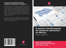 Portada del libro de A quarta transformação do comércio eletrônico no México