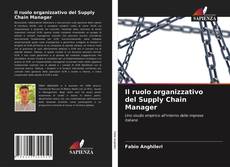 Copertina di Il ruolo organizzativo del Supply Chain Manager