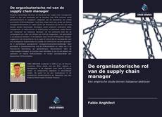 Bookcover of De organisatorische rol van de supply chain manager