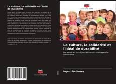 Bookcover of La culture, la solidarité et l'idéal de durabilité