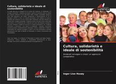 Bookcover of Cultura, solidarietà e ideale di sostenibilità