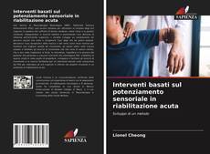 Interventi basati sul potenziamento sensoriale in riabilitazione acuta kitap kapağı