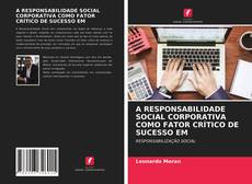 Portada del libro de A RESPONSABILIDADE SOCIAL CORPORATIVA COMO FATOR CRÍTICO DE SUCESSO EM