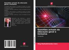 Portada del libro de Questões actuais da educação geral e inclusiva