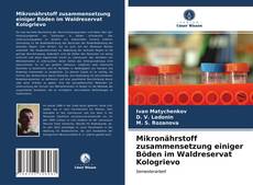 Bookcover of Mikronährstoff zusammensetzung einiger Böden im Waldreservat Kologrievo