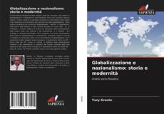 Bookcover of Globalizzazione e nazionalismo: storia e modernità