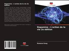 Couverture de Dopamine : L'action de la vie 2e édition