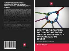 Portada del libro de UM ESTABELECIMENTO DE QUADRO DE SAÚDE MENTAL ENVOLVENDO A ORGANIZAÇÃO DE JOVENS