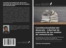 Bookcover of Constitucionalidad del desacato - Libertad de expresión de los medios de comunicación