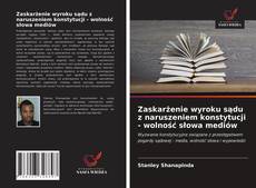 Bookcover of Zaskarżenie wyroku sądu z naruszeniem konstytucji - wolność słowa mediów