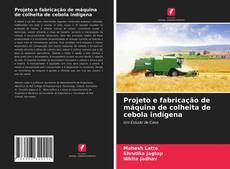 Portada del libro de Projeto e fabricação de máquina de colheita de cebola indígena