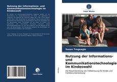 Couverture de Nutzung der Informations- und Kommunikationstechnologie im Kindeswohl