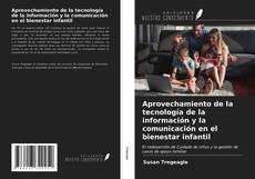 Bookcover of Aprovechamiento de la tecnología de la información y la comunicación en el bienestar infantil