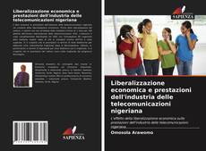 Capa do livro de Liberalizzazione economica e prestazioni dell'industria delle telecomunicazioni nigeriana 