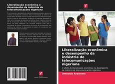 Copertina di Liberalização econômica e desempenho da indústria de telecomunicações nigeriana