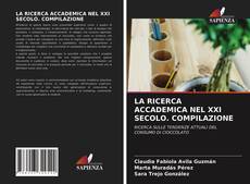 Bookcover of LA RICERCA ACCADEMICA NEL XXI SECOLO. COMPILAZIONE