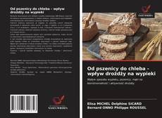 Capa do livro de Od pszenicy do chleba - wpływ drożdży na wypieki 