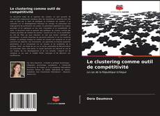 Couverture de Le clustering comme outil de compétitivité