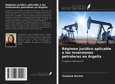 Buchcover von Régimen jurídico aplicable a las inversiones petroleras en Argelia