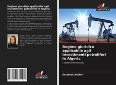 Copertina di Regime giuridico applicabile agli investimenti petroliferi in Algeria