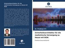 Portada del libro de Sicherheitsarchitektur für die medizinische Versorgung zu Hause mit WSN