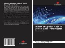 Impact of Optical Fiber in Voice Signal Transmission的封面