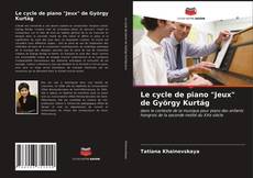 Borítókép a  Le cycle de piano "Jeux" de György Kurtág - hoz