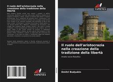 Copertina di Il ruolo dell'aristocrazia nella creazione della tradizione della libertà
