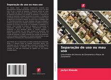 Capa do livro de Separação de uso ou mau uso 