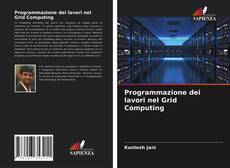 Bookcover of Programmazione dei lavori nel Grid Computing