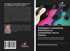 Bookcover of Sviluppare l'autostima attraverso le connessioni con la musica