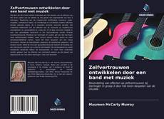 Bookcover of Zelfvertrouwen ontwikkelen door een band met muziek