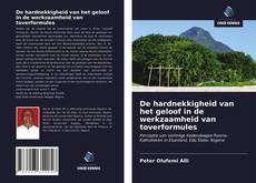 Bookcover of De hardnekkigheid van het geloof in de werkzaamheid van toverformules