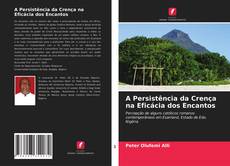 Portada del libro de A Persistência da Crença na Eficácia dos Encantos