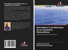 Copertina di Prevedere la produzione di un impianto fotovoltaico