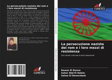 La persecuzione nazista dei rom e i loro mezzi di resistenza kitap kapağı