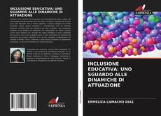 INCLUSIONE EDUCATIVA: UNO SGUARDO ALLE DINAMICHE DI ATTUAZIONE kitap kapağı