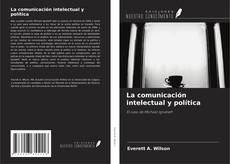 Copertina di La comunicación intelectual y política