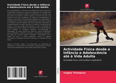 Couverture de Actividade Física desde a Infância e Adolescência até à Vida Adulta