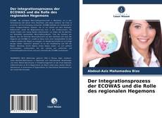 Couverture de Der Integrationsprozess der ECOWAS und die Rolle des regionalen Hegemons