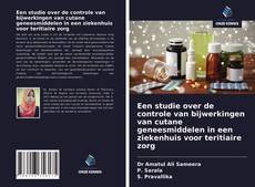 Bookcover of Een studie over de controle van bijwerkingen van cutane geneesmiddelen in een ziekenhuis voor teritiaire zorg